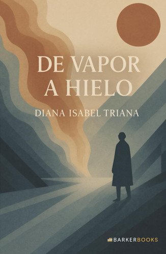De vapor a hielo: Un relato que transforma del dolor al amor, del vacío al sentido (Spanish Edition)