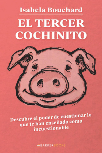 El Tercer Cochinito: Descubre el poder de cuestionar lo que te han enseñado como incuestionable (Spanish Edition)