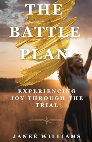 The Battle Plan Experiencing Joy Through the Trial