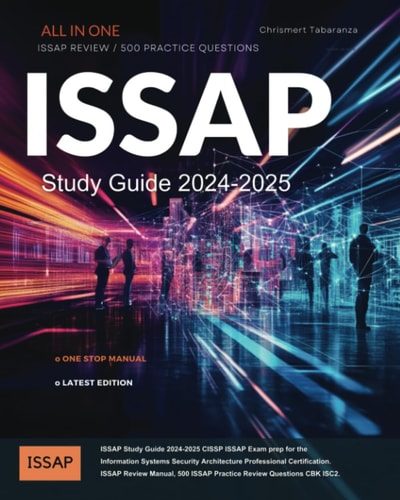 ISSAP Study Guide 2024-2025: CISSP ISSAP Exam Prep for the Information Systems Security Architecture Professional Certification