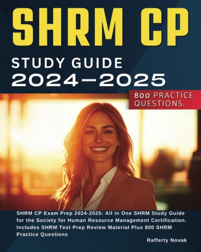 SHRM CP Exam Prep 2024-2025: All in One SHRM Study Guide for the Society for Human Resource Management Certification. Includes SHRM Test Prep Review Material Plus 800 SHRM Practice Questions