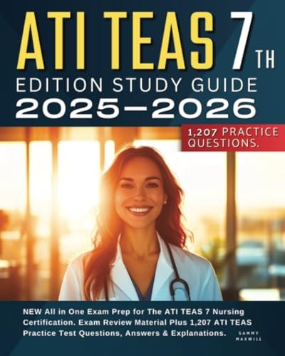 ATI TEAS 7th Edition Study Guide 2025-2026: All-in-One Exam Prep for the ATI TEAS 7 Nursing Certification. Exam Review Material Plus 1,311 ATI TEAS Practice Test Questions, Answers & Explanations