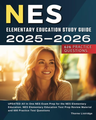 NES Elementary Education Study Guide 2025-2026: UPDATED All in One NES Exam Prep for the NES Elementary Education. NES Elementary Education Test Prep Review Material and 550 Practice Test Questions