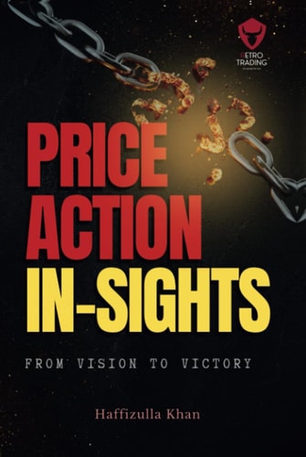 Price Action Insights "Harnessing the Power of Price Action Trading" - From Vision to Victory