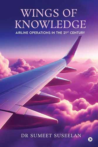 Wings of Knowledge Airline Operations in the 21st Century