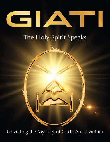Giati - the Holy Spirit Speaks Unveiling the Mystery of God's Spirit Within
