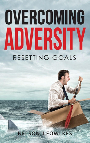 Overcoming Adversity Resetting Goals