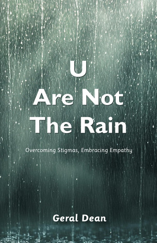 U Are Not The Rain, Overcoming Stigmas, Embracing Empathy