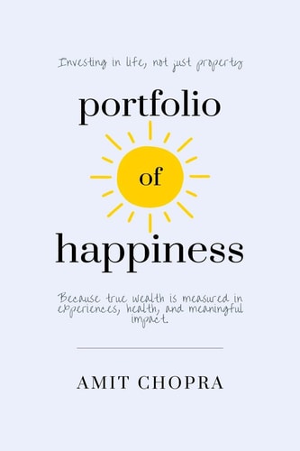 Portfolio of Happiness Investing in Life, Not Just Property.