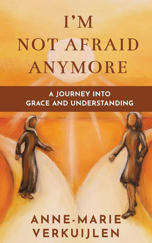 I'm Not Afraid Anymore A Journey Into Grace and Understanding