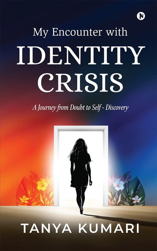 My Encounter with IDENTITY CRISIS A Journey from Doubt to Self - Discovery