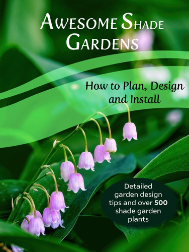 Awesome Shade Gardens: How to Plan, Design and Install (Inspired Garden Design Techniques)