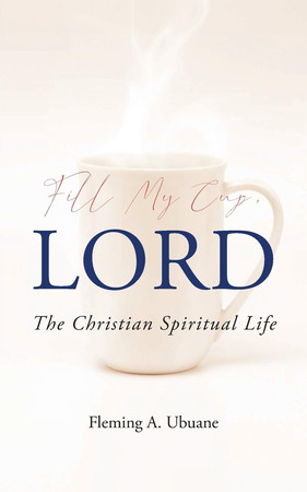 Fill My Cup, LORD: The Christian Spiritual Life