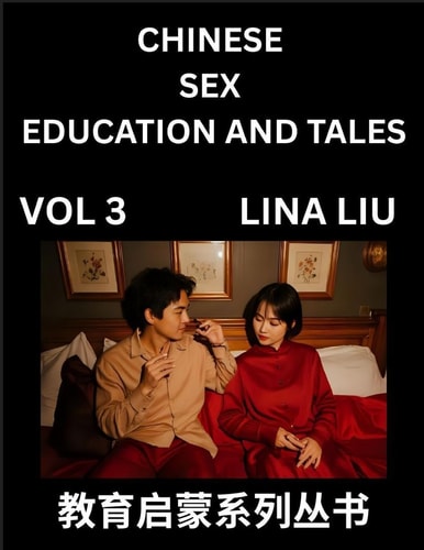 Chinese Sex Education and Tales (Volume 3)- Learn Mandarin Chinese Language, Vocabulary, Culture with Pinyin and English, HSK All Level Reading Practice Guide