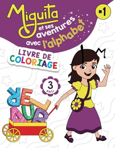 Miguita et ses aventures avec l’alphabet: LIVRE DE COLORIAGE (Les aventures de Miguita) (French Edition)