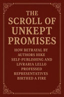 The Scroll of Unkept Promises How Betrayal by Authors Hike Self-Publishing and Livraria Lello Professed Representatives Birthed a Fire