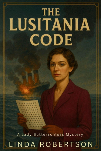 The Lusitania Code: A Lady Butterschloss Mystery