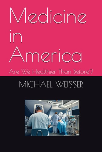 Medicine in America: Are We Healthier Than Before?