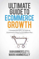 2025 Ultimate Guide To E-commerce Growth: 7 Unexpected KPIs To Scale An E-commerce Shop To $10 Million Plus