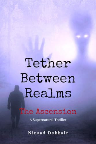 Tether Between Realms The Ascension: A Supernatural Thriller