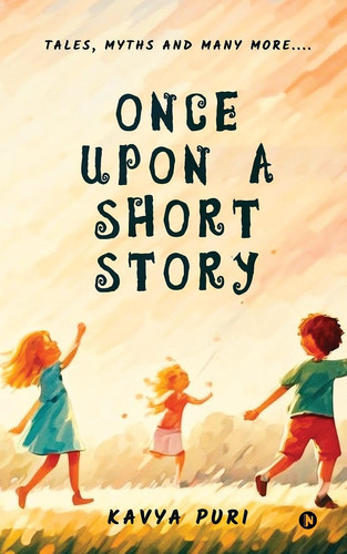 Once Upon a Short Story Tales, Myths and Many More....