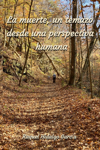La muerte,un temazo desde una perspectiva humana: Edición en color (Spanish Edition)