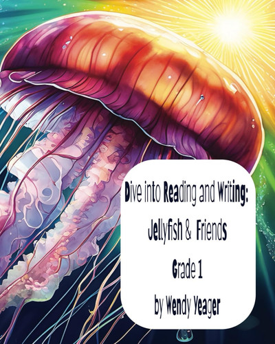 Dive into Reading and Writing: Jellyfish & Friends Grade 1 Workbook: Grade 1 Reading and Writing practice with the ocean and bay theme. Great for gifts and the start of summer or any time of the year.