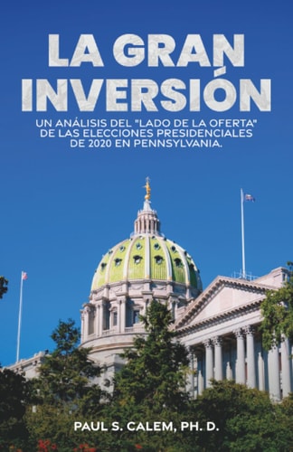 La gran inversión: Un análisis del "lado de la oferta" de las elecciones presidenciales de 2020 en Pennsylvania