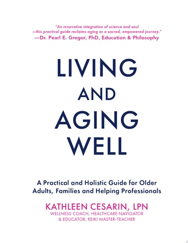 Living and Aging Well A Practical and Holistic Guide for Older Adults, Families and Helping Professionals