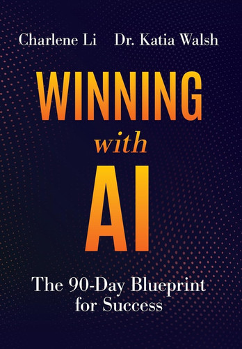 Winning with AI: The 90-Day Blueprint for Success