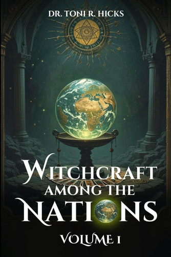 Witchcraft Among The Nations: Volume 1