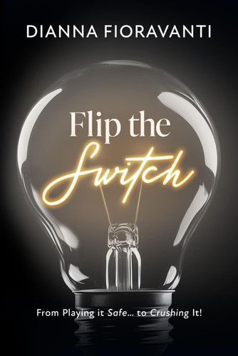 Flip the Switch - From Playing It Safe to Crushing It!