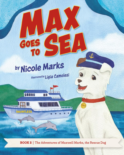 Max Goes to Sea (The Adventures of Maxwell Marks, the Rescue Dog)