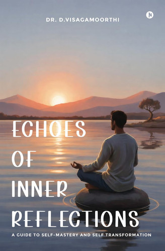Echoes of Inner Reflections: A Guide to Self-Mastery and Self Transformation