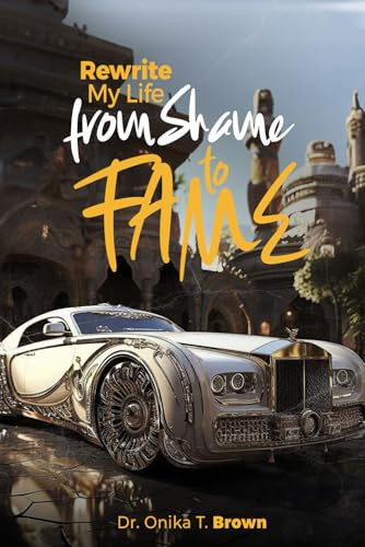Rewrite My Life: From Shame to Fame
