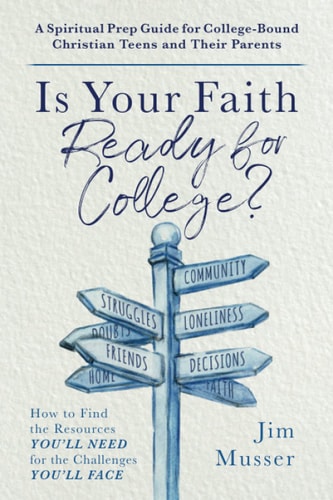 Is Your Faith Ready for College? How to Find the Resources You'll Need for the Challenges You'll Face