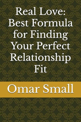 Real Love: Best Formula for Finding Your Perfect Relationship Fit