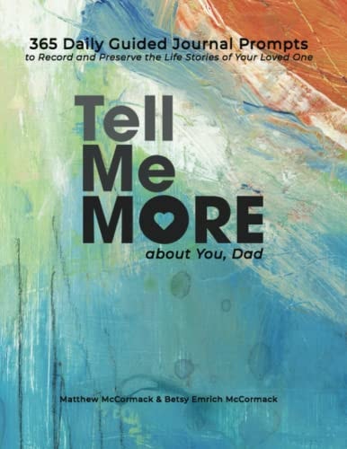 Tell Me More about You, Dad 365 Daily Guided Journal Prompts to Record and Celebrate the Life of Your Loved One
