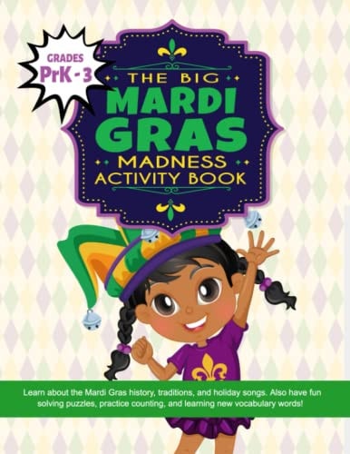 Big Mardi Gras Madness A Fun-Filled Workbook for Learning about Mardi Gras with Coloring, Dot to Dot, Mazes, Word Search, Puzzles and More! Feb 5, 2022 by Lynn Page, Pagegirl101 Publishing