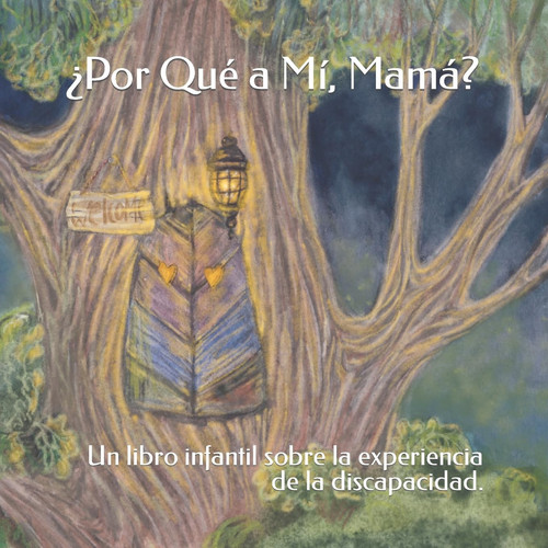 ¿Por Qué a Mí, Mamá? Un Libro Infantil Sobre la Experiencia de la Discapacidad