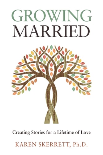 Growing Married Creating Stories for a Lifetime of Love