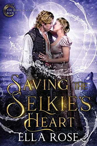 Saving the Selkie's Heart The Selkie Seas, Book 2