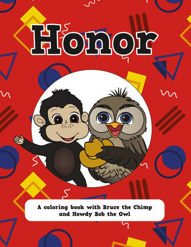 Honor: A coloring book with Bruce the Chimp and Howdy Bob the Owl