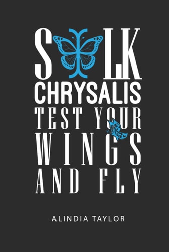 Silk Chrysalis-Test Your Wings And Fly