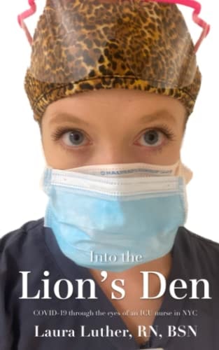 Into the Lion's Den: COVID-19 through the eyes of an ICU nurse in NYC