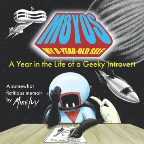 My 8-Year-Old Self A Year in the Life of a Geeky Introvert