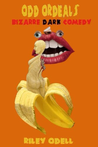 Odd Ordeals: Bizarre Dark Comedy