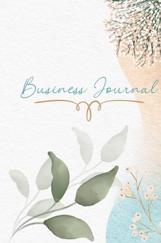 Business Motivational Journal: Business affirmations, thoughts, ideas, and experiences related to your business
