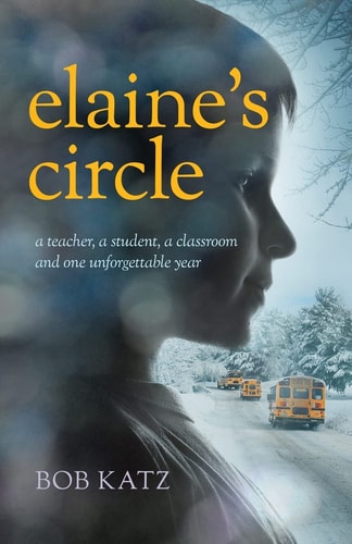 Elaine's Circle A Teacher, a Student, a Classroom, and One Unforgettable Year