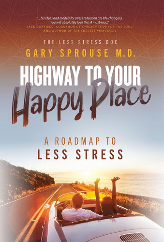 Highway to Your Happy Place The Roadmap to Less Stress